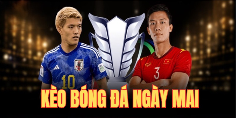 kèo-bóng-đá-ngày-mai