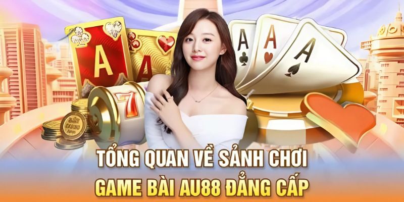 Game-bai-Au88-co-nhieu-uu-diem-va-thong-tin-tong-quan-noi-bat